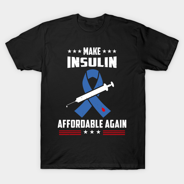 Make Insulin Affordable Again Diabetes Awareness TShirt TeePublic